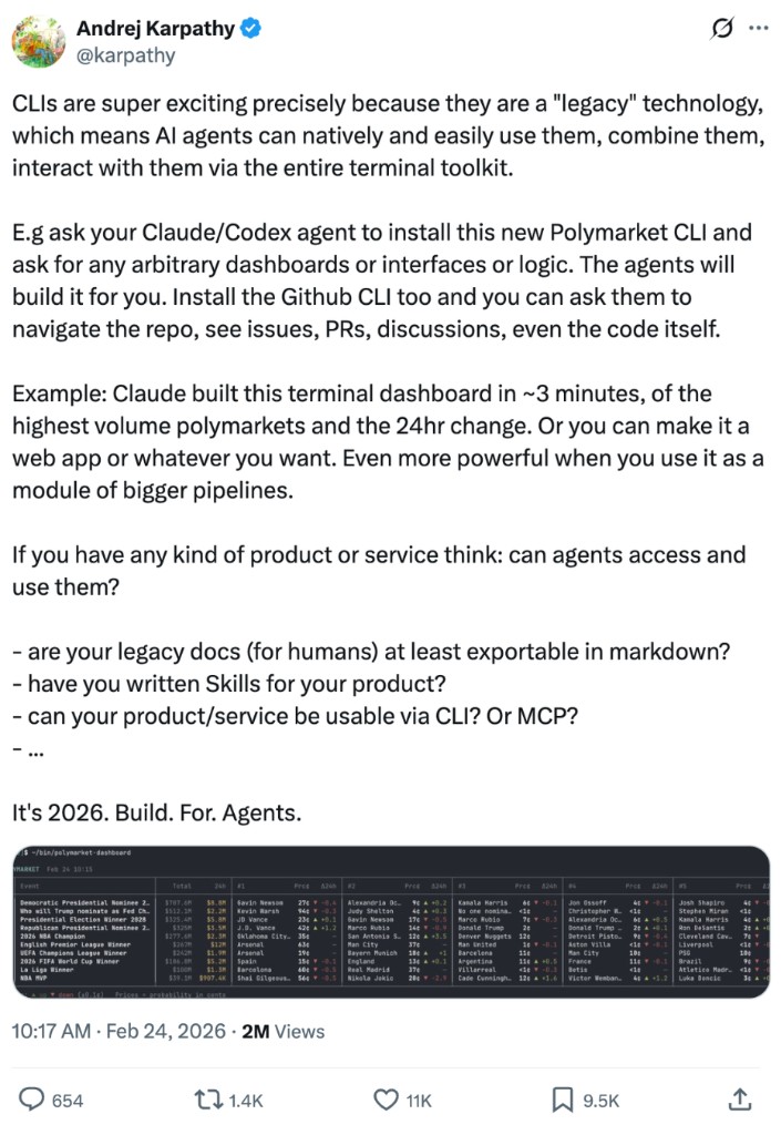 Andrej Karpathy on X (Feb 24, 2026): CLIs as agent-native “legacy” tech, Polymarket terminal dashboard, “Build. For. Agents.”